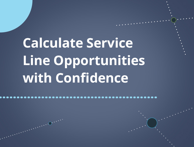 calculate service line opportunities with confidence